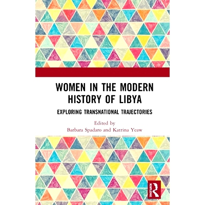 预订 Women in the Modern History of Libya: Exploring Transnational Trajectories 利比亚近代史上的妇女：探索跨国轨迹: 9780