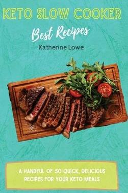 [预订]Keto Slow Cooker Best Recipes: A Handful of 50 Quick, Delicious Recipes for Your Keto Meals 9781803175515