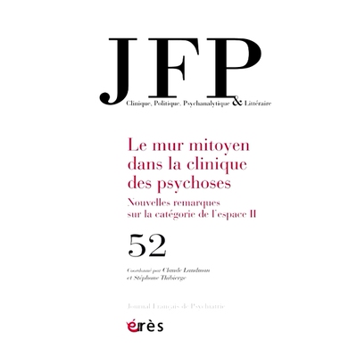 预订 JFP Journal français de psychiatrie, n° 52. Le mur mitoyen dans la clinique des psychoses : nouvelles remarques s