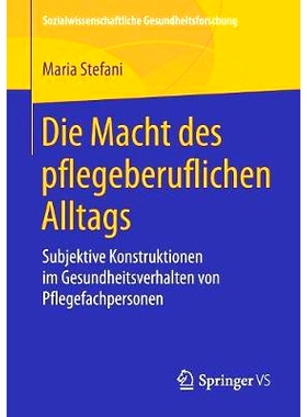 预订 Die Macht des pflegeberuflichen Alltags: Subjektive Konstruktionen im Gesundheitsverhalten von Pflegefachpersonen: