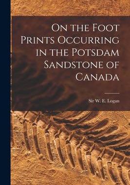 [预订]On the Foot Prints Occurring in the Potsdam Sandstone of Canada [microform] 9781014715319