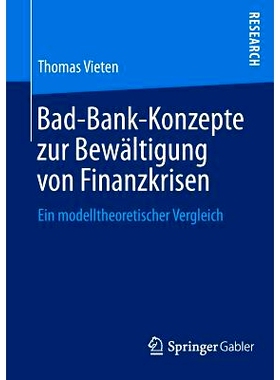 预订 Bad-Bank-Konzepte zur Bewältigung von Finanzkrisen: Ein modelltheoretischer Vergleich 对付金融危机：坏账银行概念: