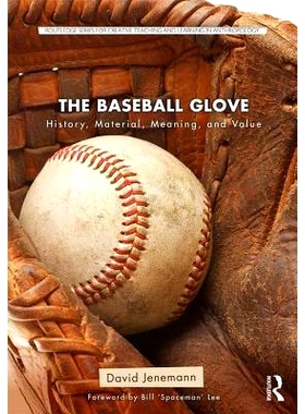 预订 The Baseball Glove: History, Material, Meaning, and Value 棒球手套：历史、材料、含义和价值: 9781138682047
