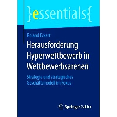 预订 Herausforderung Hyperwettbewerb in Wettbewerbsarenen: Strategie und strategisches Geschäftsmodell im Fokus: 978365