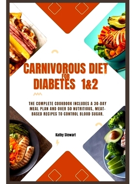 预订 Carnivorous diet for Diabetes 1&2: The Complete Cookbook includes a 30-day meal plan and over 50 nutritious, meat-b