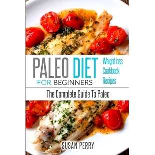 Recipes Loss Beginners Complete Guide The For Diet Weight 预订 Paleo