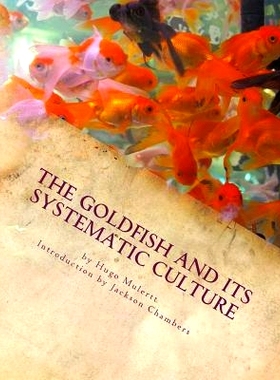 预订 The Goldfish and its Systematic Culture: Care of the Goldfish in Captivity: 9781540695383