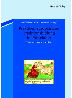 预订 Praktiken europäischer Traditionsbildung im Mittelalter: Wissen - Literatur - Mythos: 9783050052069
