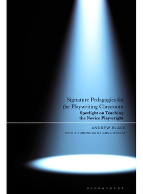 预订 Signature Pedagogies for the Playwriting Classroom: Spotlight on Teaching the Novice Playwright: 9781350496620