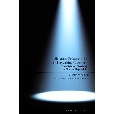 预订 Signature Pedagogies for the Playwriting Classroom: Spotlight on Teaching the Novice Playwright: 9781350496620