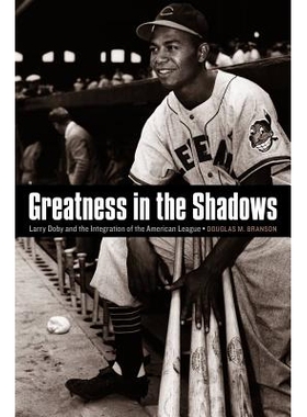 预订 Greatness in the Shadows: Larry Doby and the Integration of the American League 伟大的阴影：拉里·多比和美国同盟的