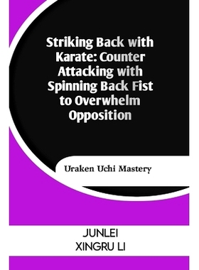预订 Striking Back with Karate: Counter Attacking with Spinning Back Fist to Overwhelm Opposition: Uraken Uchi Mastery: