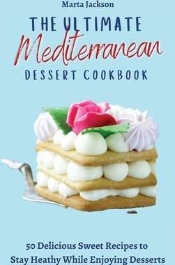 [预订]The Ultimate Mediterranean Dessert Cookbook: 50 Delicious Sweet Recipes to Stay Heathy While Enjoyin 9781802698664