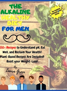 预订 The Alkaline Healthy Diet for Men: 100+ Recipes to Understand pH, Eat Well, and Reclaim Your Health! Plant-Based Re