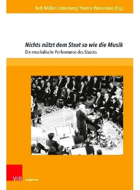 预订 Nichts nützt dem Staat so wie die Musik: Die musikalische Performance des Staates 没有什么比音乐更能造福国家：国家