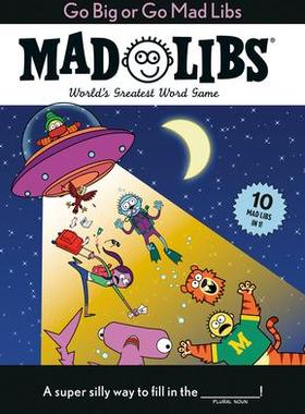 [预订]Go Big or Go Mad Libs: 10 Mad Libs in 1!: World’s Greatest Word Game 9780593521434
