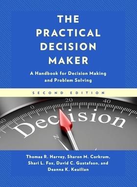 预订 The Practical Decision Maker: A Handbook for Decision Making and Problem Solving, 2nd Edition 实用决策者：决策和解