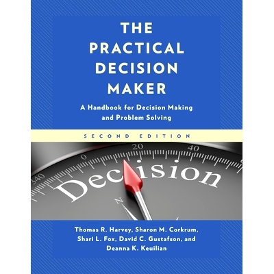 预订 The Practical Decision Maker: A Handbook for Decision Making and Problem Solving, 2nd Edition 实用决策者：决策和解