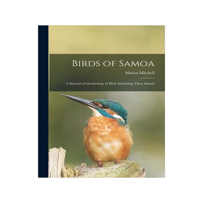 [预订]Birds of Samoa; a Manual of Ornithology of Birds Inhabiting These Islands 9781016593946