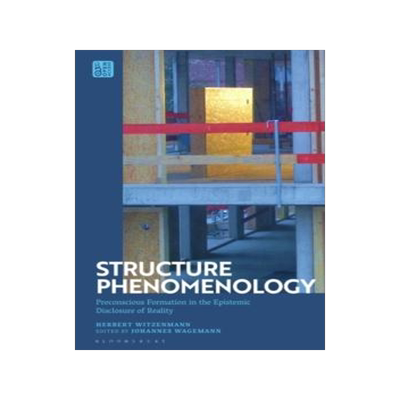 [预订]Structure Phenomenology: Preconscious Formation in the Epistemic Disclosure of Reality 9781350270435