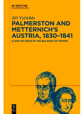 预订 Palmerston and Metternich’s Austria, 1830?1841: Clash of Ideas in the Balance of Power 帕默斯顿与梅特涅的奥地利，1