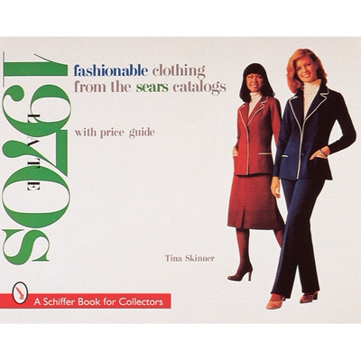 Fashionable Clothing from the Sears Catalogs: Late 1970s 西尔斯百货公司目录上的时尚服装: 9780764306006