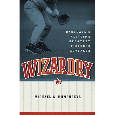 预订 Wizardry Baseball’s All-Time Greatest Fielders Revealed 魔法：棒球的全时代*伟大的菲尔德斯揭晓 9780195397765