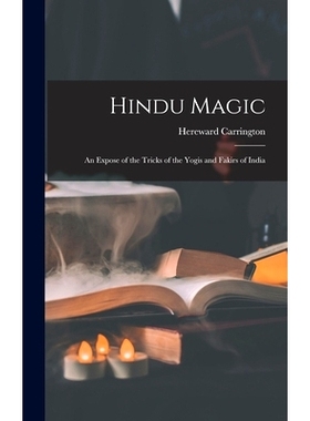 预订 Hindu Magic: an Expose of the Tricks of the Yogis and Fakirs of India: 9781013539466