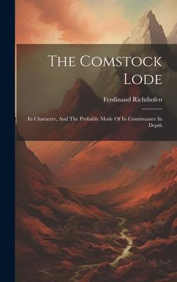 [预订]The Comstock Lode: Its Character, And The Probable Mode Of Its Continuance In Depth 9781020420511 书籍/杂志/报纸 原版其它 原图主图