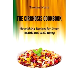 Nourishing Liver The Cookbook 肝硬化食谱：有益肝脏健康 9788 预订 Being Recipes Cirrhosis and Health for 营养食谱 Well