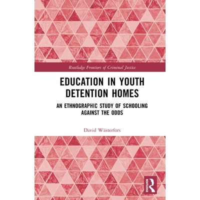 预订 Education in Youth Detention Homes: An Ethnographic Study of Schooling Against the Odds: 9781032948744