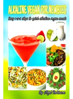 预订 Alkaline Vegan For Newbies: Easy 1-2-3 steps to quick alkaline vegan meals: 9781541016071