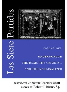 预订 Las Siete Partidas, Volume 5: Underworlds: The Dead, the Criminal, and the Marginalized (Partidas VI and VII): 9780