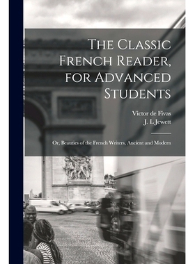 预订 The Classic French Reader, for Advanced Students: or, Beauties of the French Writers, Ancient and Modern: 978101498