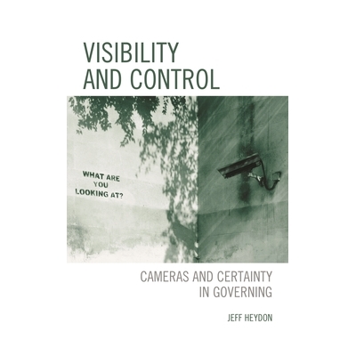 预订 Visibility and Control: Cameras and Certainty in Governing 可见性和控制：相机和治理的确定性: 9781793618177