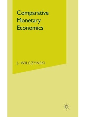 预订 Comparative Monetary Economics: Capitalist And Socialist Monetary Systems And Their Interrelations In: 978033321315