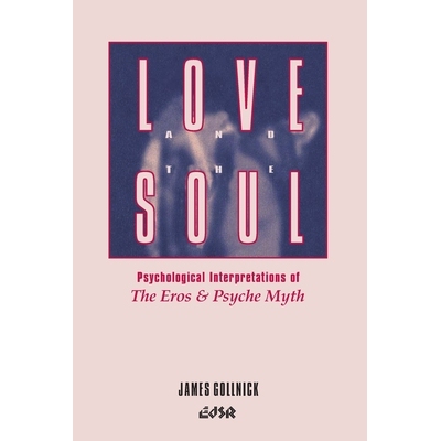 预订 Love and the Soul: Psychological Interpretations of the Eros and Psyche Myth: 9780889202122