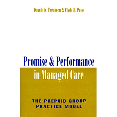 预订 Promise and Performance in Managed Care: The Prepaid Group Practice Model 管理式医疗中的承诺与绩效：预付费团体医疗