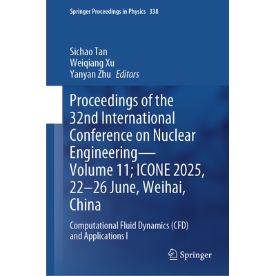 预订 Proceedings of the 32nd International Conference on Nuclear Engineering—Volume 11; ICONE 2025, 22–26 June, Weihai