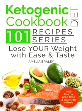 预订 Ketogenic Diet Cookbook: 101 Recipes Series: Lose your Weight with Ease and Tast: 9781541183780