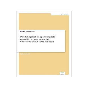 [预订]Das Ruhrgebiet Im Spannungsfeld Westalliierter Und Deutscher Wirtschaftspolitik 1945 Bis 1952 9783838633855