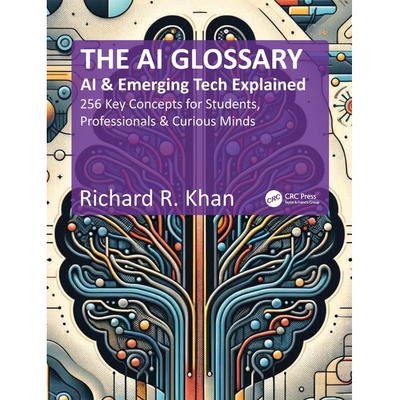预订 The AI Glossary: AI and Emerging Tech Explained - 256 Key Concepts for Students, Professionals & Curious Minds 人工