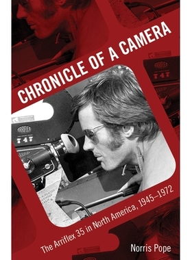 预订 Chronicle of a Camera: The Arriflex 35 in North America, 1945-1972 照相机的编年史：阿福莱克斯35在北美洲，1945-1972: