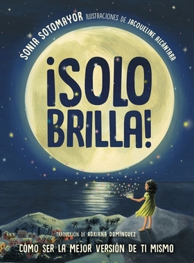 预订 ¡Solo Brilla! Cómo Ser La Mejor Versión de Ti Mismo (Just Shine! How to Be a Better You Spanish Edition) 闪耀光