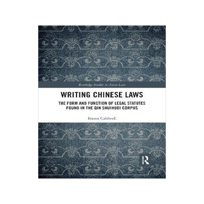 预订 Writing Chinese Laws: The Form and Function of Legal Statutes Found in the Qin Shuihudi Corpus