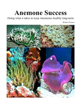 预订 Success With Anemones: Doing what it takes to keep Anemones healthy long-term: 9781495936234