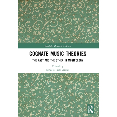 预订 Cognate Music Theories: The Past and the Other in Musicology (Essays in Honor of John Walter Hill) 同源音乐理论：音