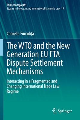 【预订】The WTO and the New Generation EU FTA Dispute Settlement Mechanisms 9783030831202