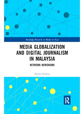 预订 Media Globalization and Digital Journalism in Malaysia: Network Newswork: 9780367877415