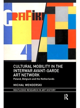预订 Cultural Mobility in the Interwar Avant-Garde Art Network: Poland, Belgium and the Netherlands 两次世界大战间前卫艺